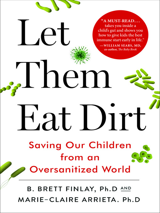 Title details for Let Them Eat Dirt by B. Brett Finlay - Available